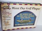 4967 Golf Gifts Gallery Galaxy Clubhouse Collection Worst Day Plaque Home