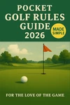 Pocket Golf Rules Guide 2026: Made Simple (for The Love Of Game). Fixed Price $19.27.