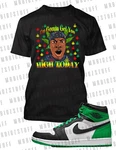 I'm Gonna Get You High 420 Graphic Weed Tee Shirt Match J1 Og Pro Club Shaka. Fixed Price $31.99.