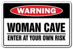 Woman Cave Enter At Your Own Risk Warning Sign Mothers Days Mom Room Indoor.... Fixed Price $23.07.