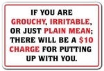 If You Are Grouchy Iratable Mean $10 Charge Sign Business Indoor/outdoor.... Fixed Price $21.15.