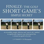 Finally: The Golf Short Game's Secret: An Incredibly Simple, Effectiv.... Fixed Price $6.93.