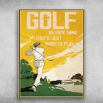 Golf Player, Easy Game, That's Just Hard To Play, Man Poster. Fixed Price $18.92.