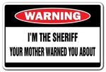 I'm The Sheriff Warning Sign Indoor/outdoor Funny Home Cor For Garage. Fixed Price $23.60.
